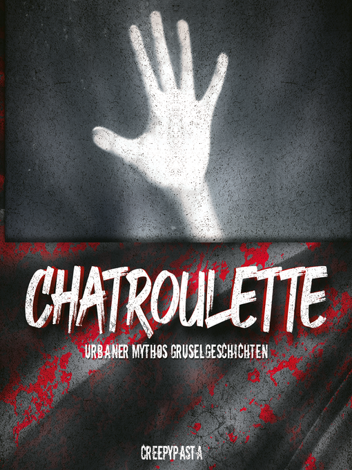 Title details for Chatroulette Urbaner Mythos Gruselgeschichten by Creepypasta - Available